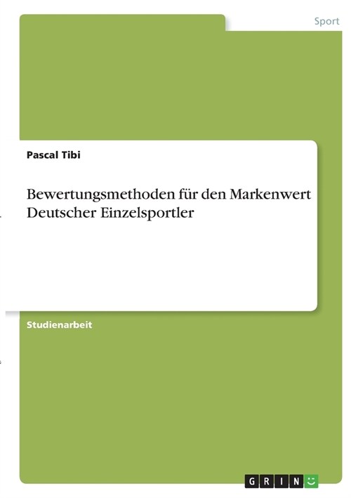 Bewertungsmethoden f? den Markenwert Deutscher Einzelsportler (Paperback)