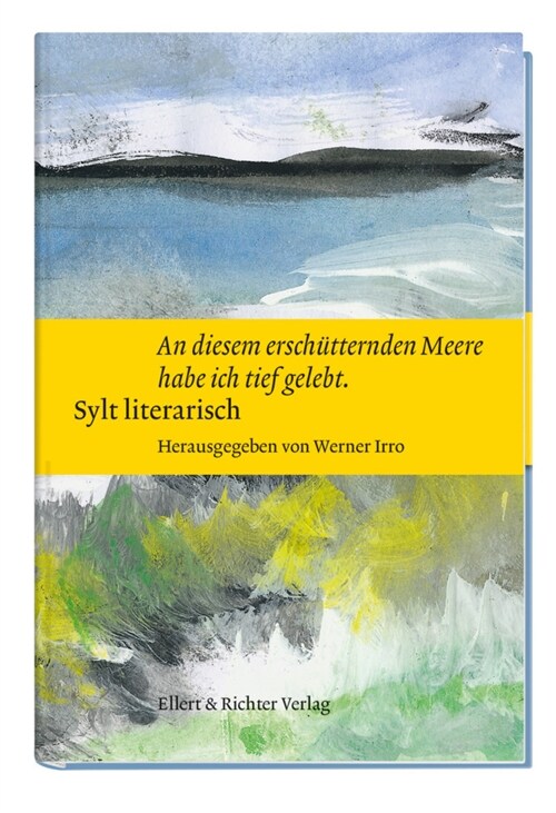 Sylt literarisch An diesem erschutternden Meere habe ich tief gelebt (Hardcover)