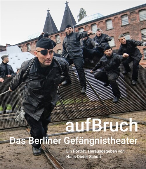 aufBruch - Das Berliner Gefangnistheater (Paperback)