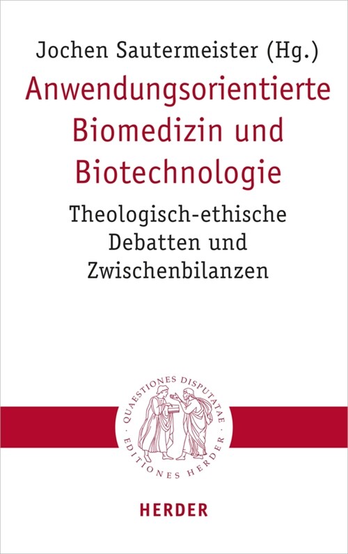 Anwendungsorientierte Biomedizin Und Biotechnologie: Theologisch-Ethische Debatten Und Zwischenbilanzen (Paperback)