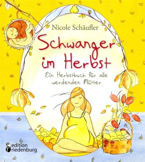 Schwanger im Herbst - Ein Herbstbuch fur alle werdenden Mutter (Paperback)