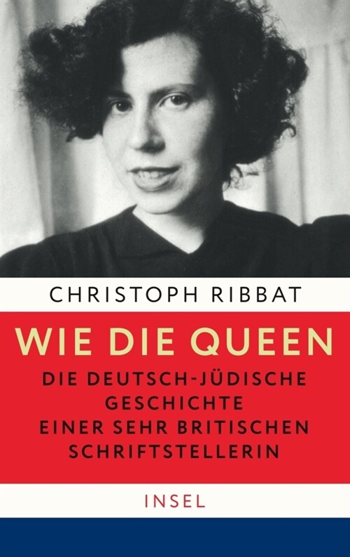 Wie die Queen. Die deutsch-judische Geschichte einer sehr britischen Schriftstellerin (Hardcover)