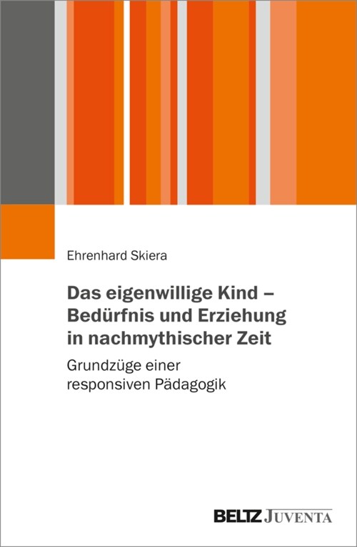 Das eigenwillige Kind - Bedurfnis und Erziehung in nachmythischer Zeit (Paperback)