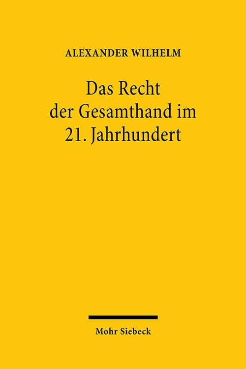 Das Recht Der Gesamthand Im 21. Jahrhundert: Entwicklungsstand Und Perspektiven Unter Besonderer Berucksichtigung Der Geplanten Reform Des Personenges (Paperback)