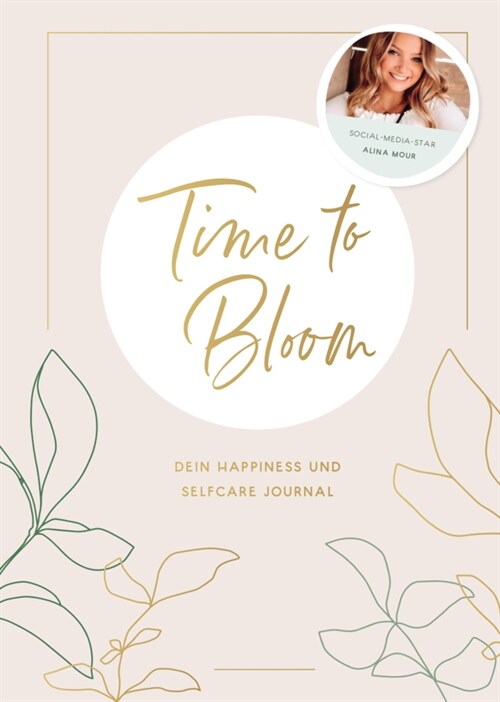 Time to Bloom. Dein Happiness und Selfcare Journal von Alina Mour (Hardcover)