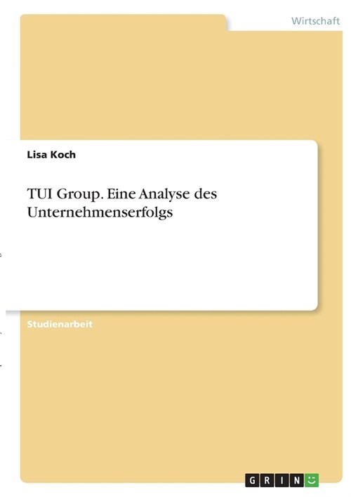 TUI Group. Eine Analyse des Unternehmenserfolgs (Paperback)