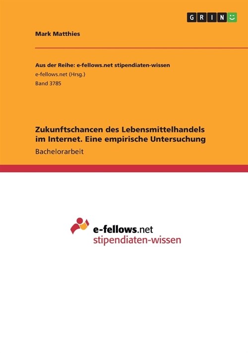 Zukunftschancen des Lebensmittelhandels im Internet. Eine empirische Untersuchung (Paperback)