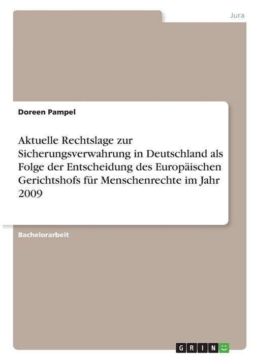 Aktuelle Rechtslage zur Sicherungsverwahrung in Deutschland als Folge der Entscheidung des Europ?schen Gerichtshofs f? Menschenrechte im Jahr 2009 (Paperback)