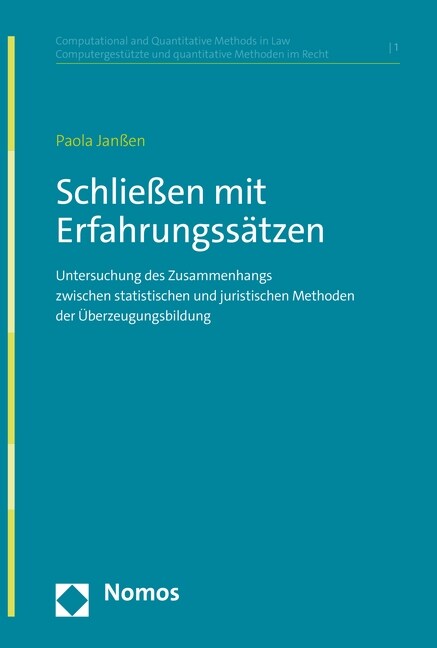 Schliessen Mit Erfahrungssatzen: Untersuchung Des Zusammenhangs Zwischen Statistischen Und Juristischen Methoden Der Uberzeugungsbildung (Paperback)