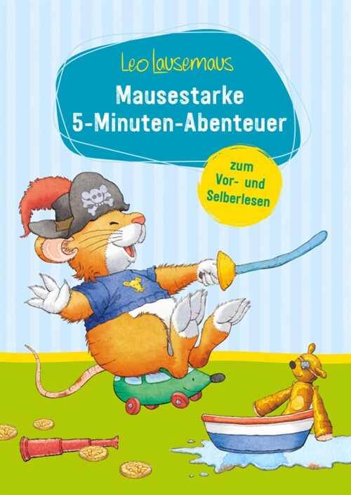 Leo Lausemaus - Mausestarke 5-Minuten-Abenteuer zum Vor- und Selberlesen (Hardcover)