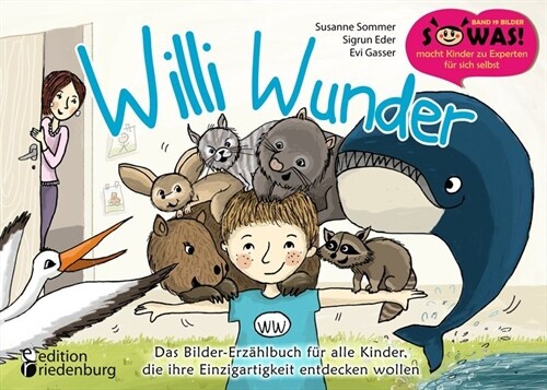 Willi Wunder - Das Bilder-Erzahlbuch fur alle Kinder, die ihre Einzigartigkeit entdecken wollen (Paperback)