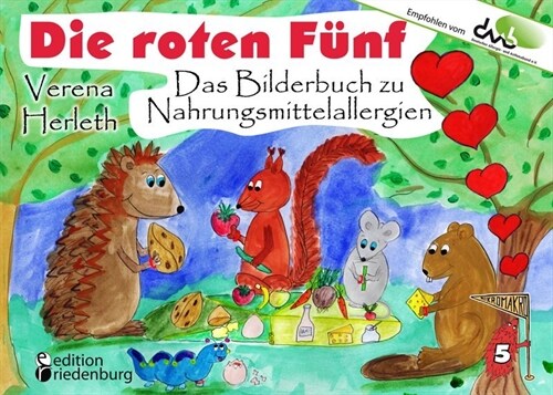 Die roten Funf - Das Bilderbuch zu Nahrungsmittelallergien. Fur alle Kinder, die einen einzigartigen Korper haben. (Empfohlen vom DAAB - Deutscher All (Paperback)