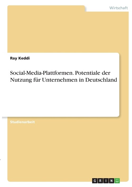 Social-Media-Plattformen. Potentiale der Nutzung f? Unternehmen in Deutschland (Paperback)