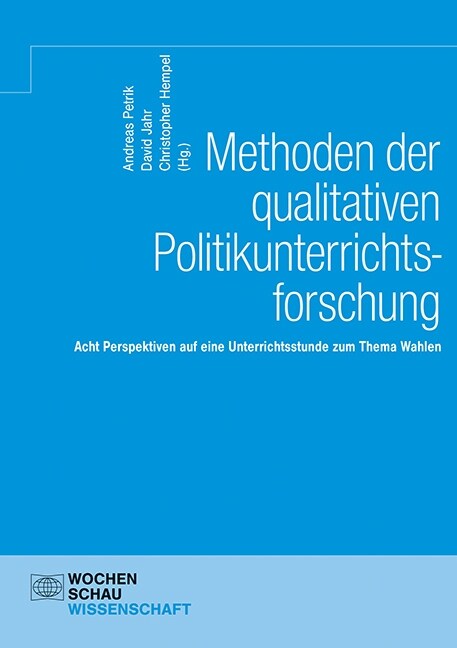 Methoden der qualitativen Politikunterrichtsforschung (Book)