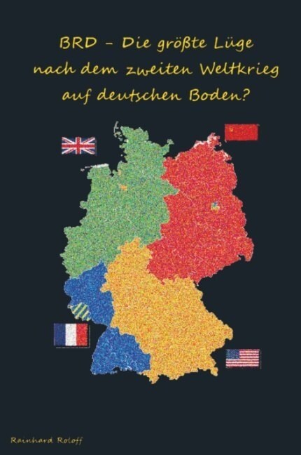 BRD - Die großte Luge nach dem zweiten Weltkrieg auf deutschen Boden (Hardcover)