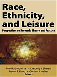 Race, Ethnicity, and Leisure: Perspectives on Research, Theory, and Practice (Hardcover)