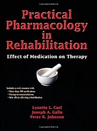 Practical Pharmacology in Rehabilitation: Effect of Medication on Therapy (Hardcover)