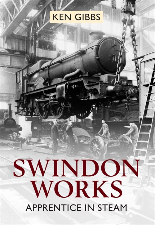 Swindon Works Apprentice in Steam (Paperback)