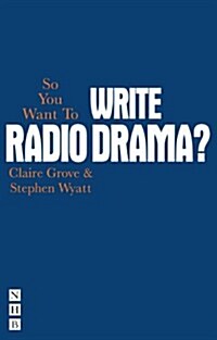 So You Want To Write Radio Drama? (Paperback)