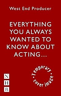 Everything You Always Wanted to Know About Acting (But Were Afraid to Ask, Dear) (Paperback)