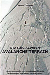 Staying Alive in Avalanche Terrain (Paperback)