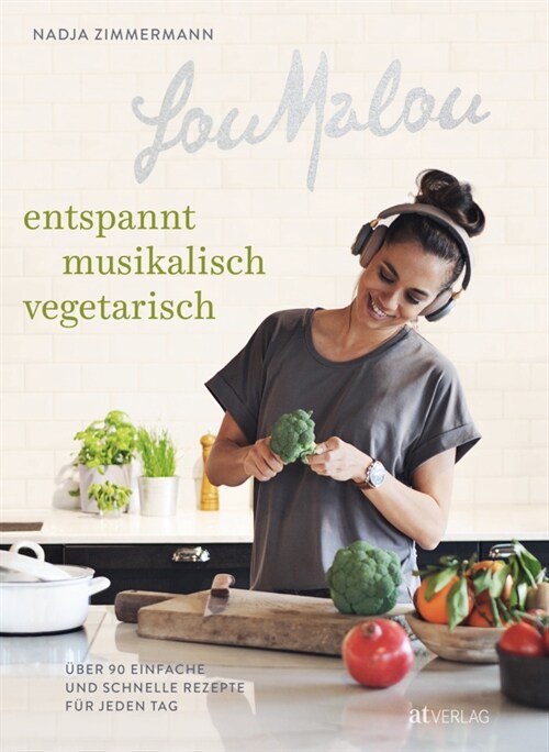 LouMalou - entspannt, musikalisch, vegetarisch (Hardcover)