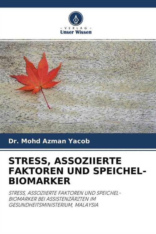 STRESS, ASSOZIIERTE FAKTOREN UND SPEICHEL-BIOMARKER (Paperback)