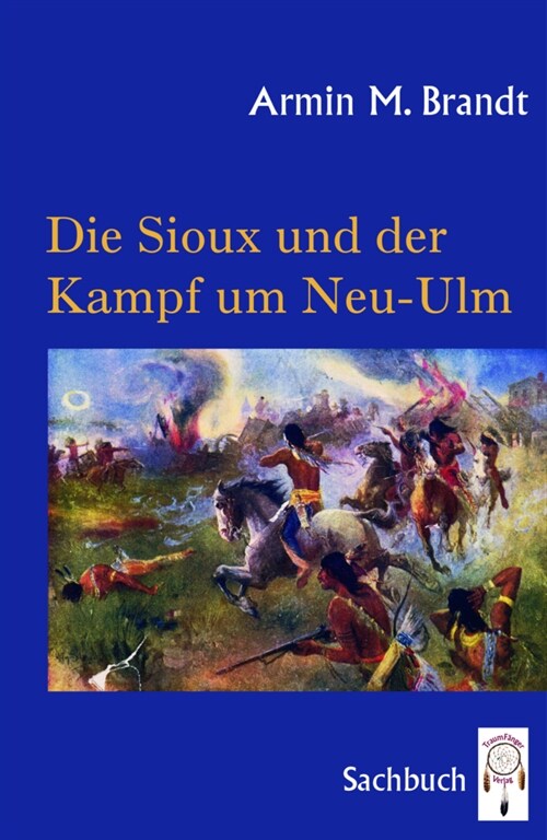 Die Sioux und der Kampf um Neu-Ulm (Hardcover)