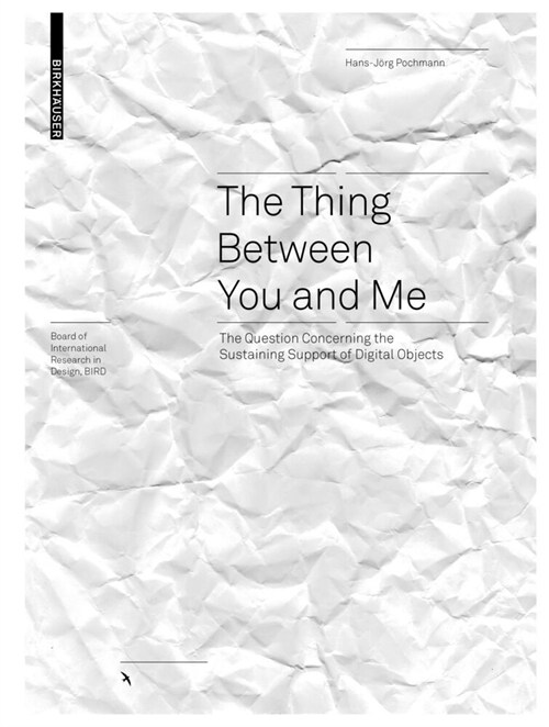 The Thing Between You and Me: The Question Concerning the Sustaining Support of Digital Objects (Hardcover)