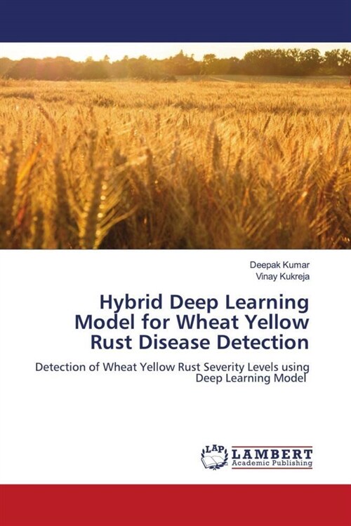 Hybrid Deep Learning Model for Wheat Yellow Rust Disease Detection (Paperback)