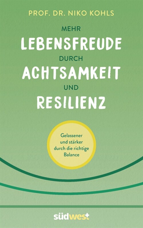 Mehr Lebensfreude durch Achtsamkeit und Resilienz (Hardcover)