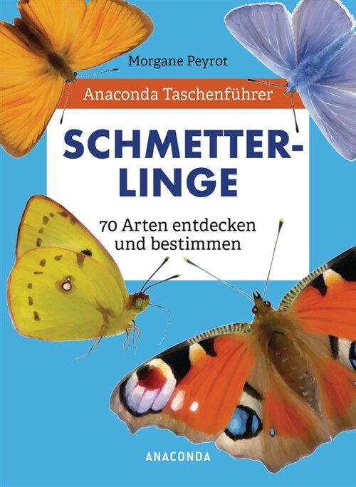 Anaconda Taschenfuhrer Schmetterlinge. 70 Arten entdecken und bestimmen (Hardcover)