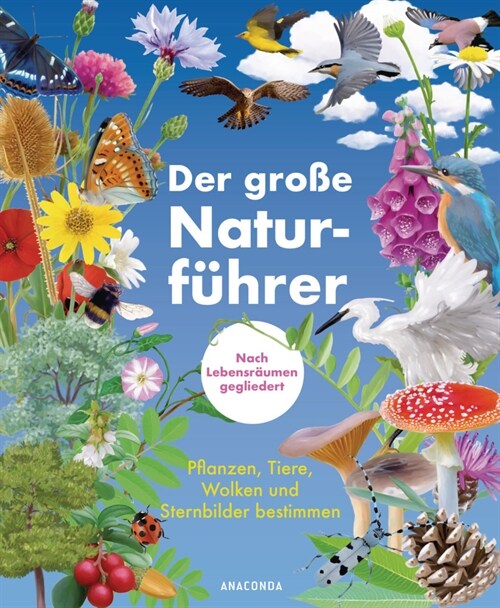 Der große Naturfuhrer. Pflanzen, Tiere, Wolken und Sternbilder bestimmen. Nach Lebensraumen gegliedert. (Hardcover)