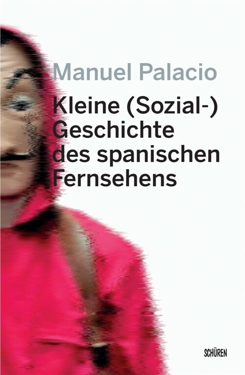 Kleine (Sozial-) Geschichte des spanischen Fernsehens (Book)