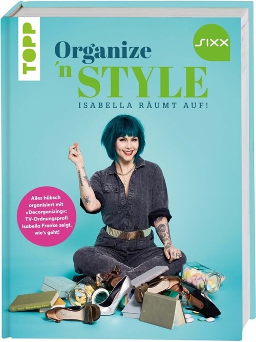 Organize n Style - Isabella raumt auf. Das Buch zur TV-Sendung bei SIXX (Hardcover)