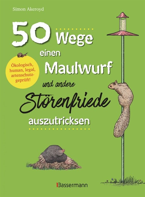 50 Wege, einen Maulwurf und andere Storenfriede auszutricksen. Okologisch, human, legal, artenschutzgepruft! (Paperback)