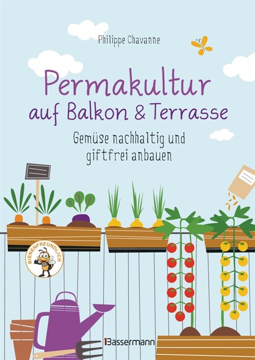 Permakultur auf Balkon & Terrasse. Gemuse nachhaltig und giftfrei anbauen (Hardcover)