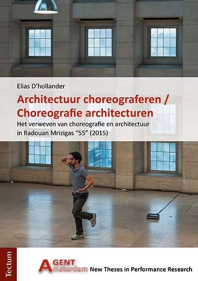 Architectuur Choreograferen / Choreografie Architecturen: Het Verweven Van Choreografie En Architectuur in Radouan Mrizigas 55 (2015) (Paperback)