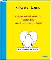 Worry Lines - Uber Hoffnung, Sorgen und Schokokekse (Hardcover)