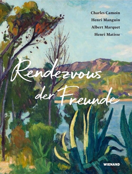 Rendezvous der Freunde - Camoin, Marquet, Manguin, Matisse (Hardcover)