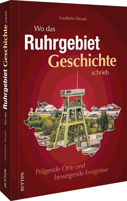 Wo das Ruhrgebiet Geschichte schrieb (Hardcover)