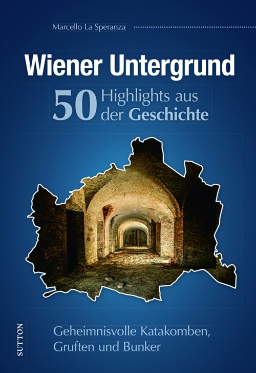 Wiener Untergrund. 55 Highlights aus der Geschichte (Hardcover)