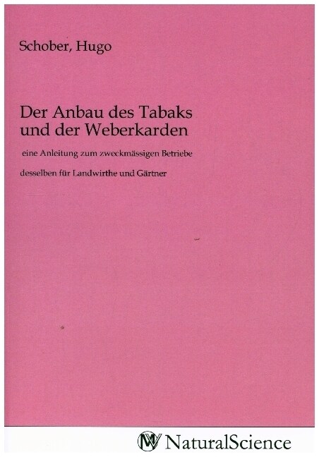 Der Anbau des Tabaks und der Weberkarden (Paperback)