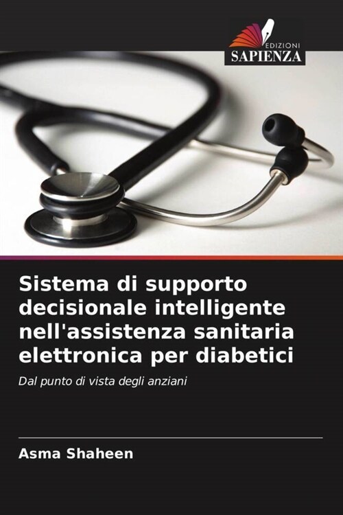 Sistema di supporto decisionale intelligente nellassistenza sanitaria elettronica per diabetici (Paperback)
