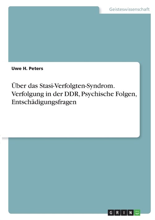 ?er das Stasi-Verfolgten-Syndrom. Verfolgung in der DDR, Psychische Folgen, Entsch?igungsfragen (Paperback)
