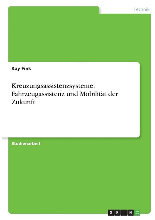 Kreuzungsassistenzsysteme. Fahrzeugassistenz und Mobilit? der Zukunft (Paperback)