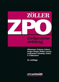 Zivilprozessordnung : mit FamFG (§§ 1-185, 200-270) und Gerichtsverfassungsgesetz, den Einführungsgesetzen, mit Internationalem Zivilprozessrecht, EuGVVO und weiteren EU-Verordnungen, Kostenanmerkungen : Kommentar / 34. neubearbeitete Aufl