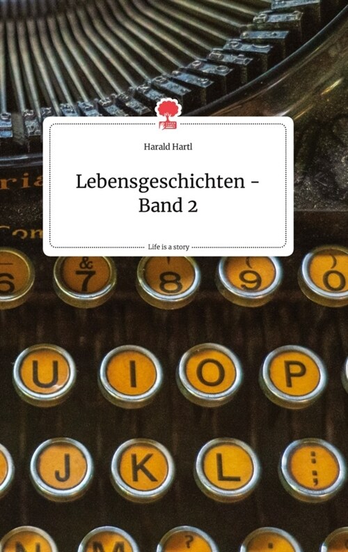 Lebensgeschichten - Band 2. Life is a Story - story.one (Hardcover)