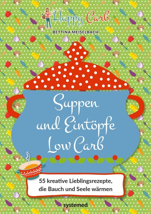 Happy Carb: Suppen und Eintopfe Low Carb (Hardcover)