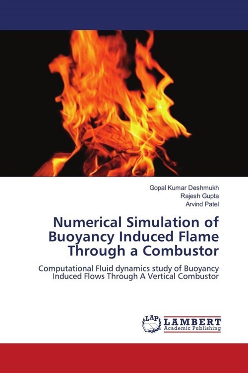 Numerical Simulation of Buoyancy Induced Flame Through a Combustor (Paperback)